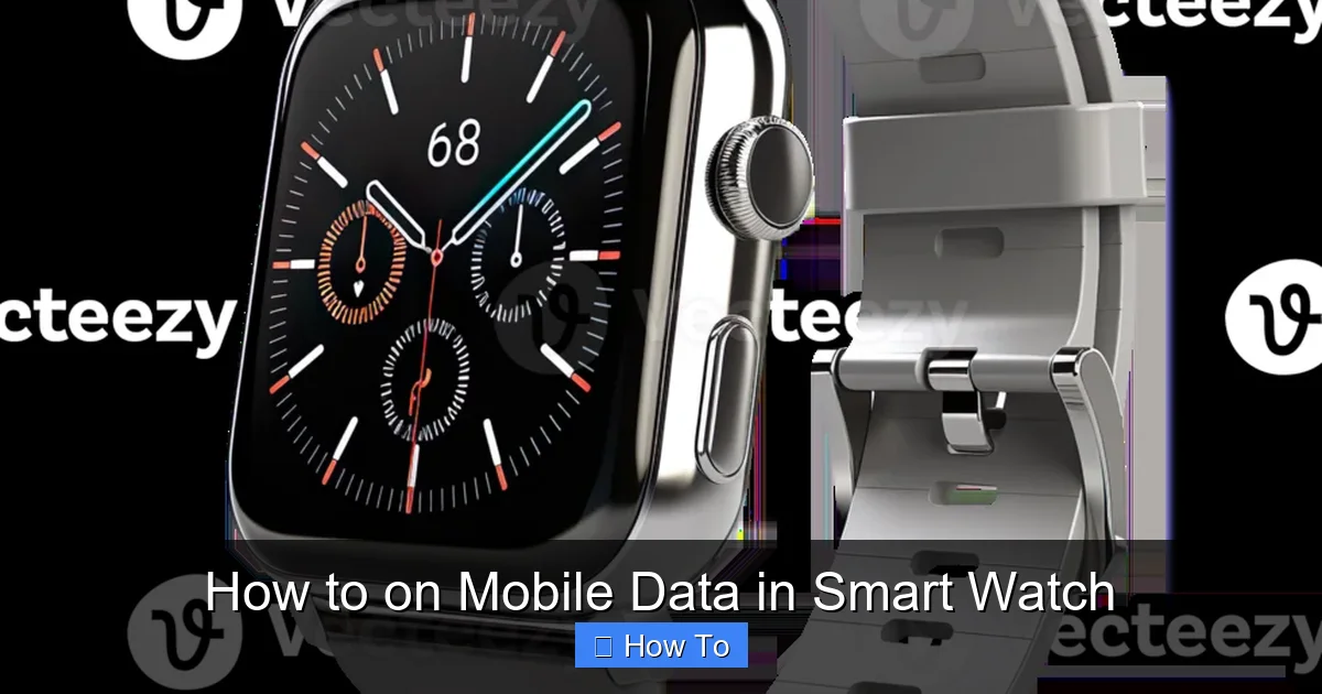 How to on Mobile Data in Smart Watch