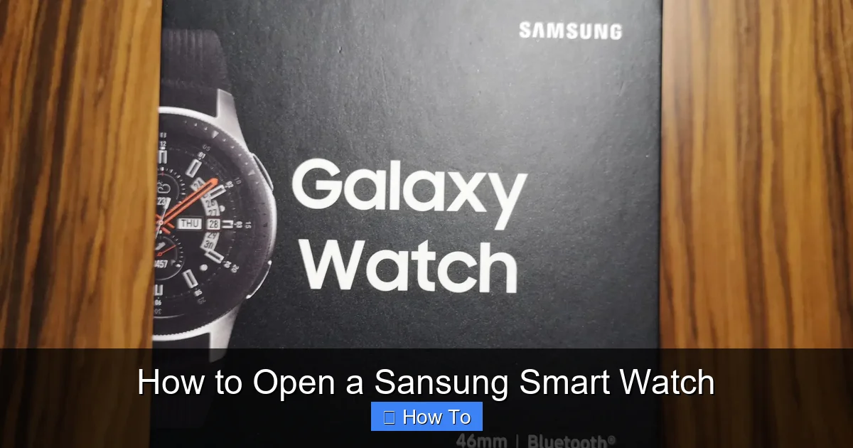 How to Open a Sansung Smart Watch
