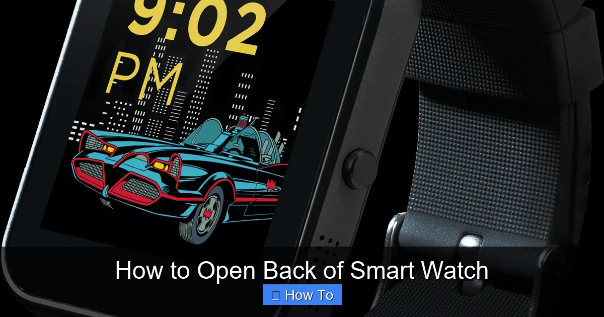 How to Open Back of Smart Watch