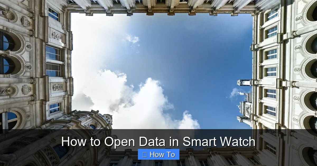 How to Open Data in Smart Watch