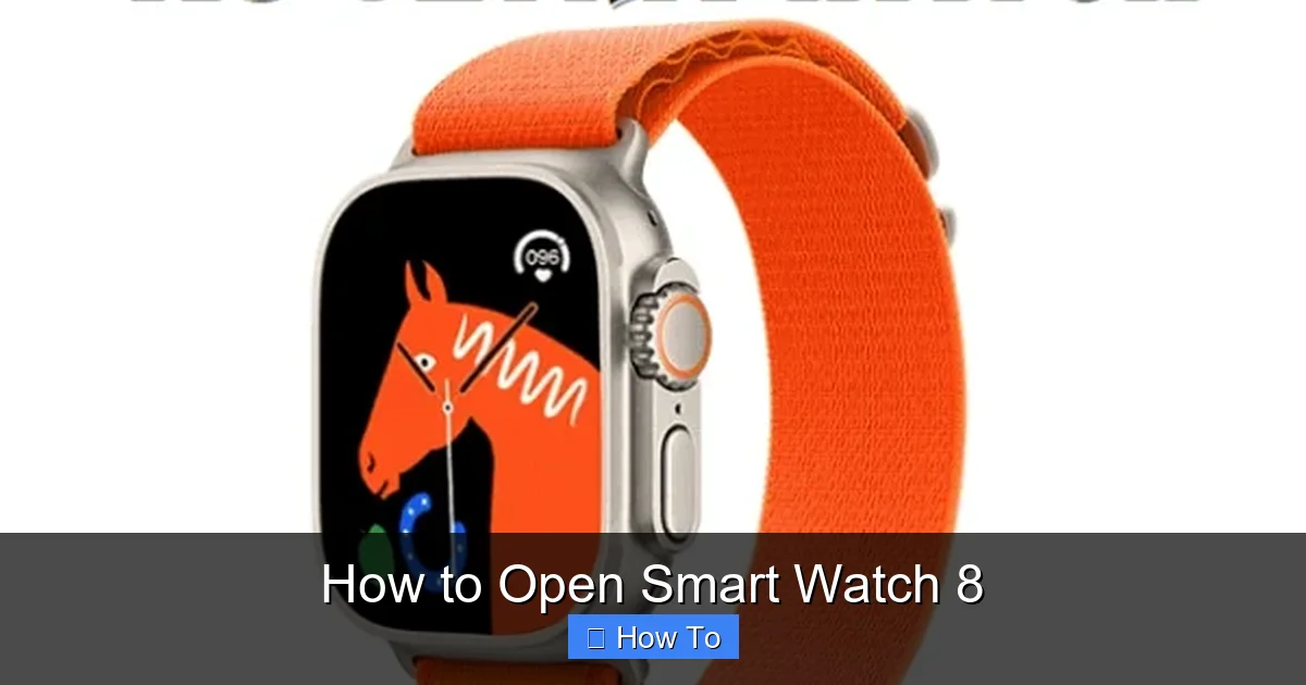 How to Open Smart Watch 8