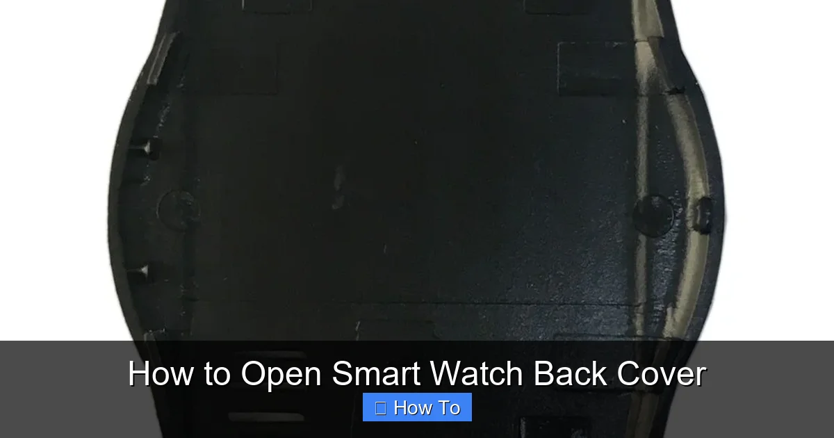 How to Open Smart Watch Back Cover