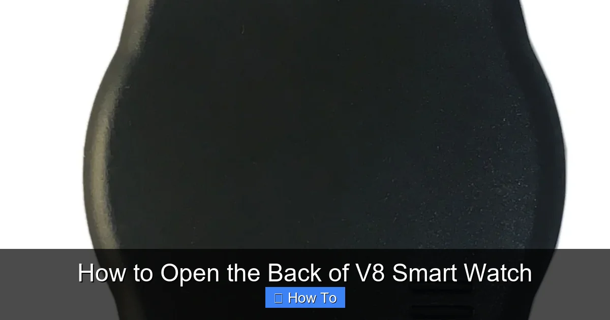 How to Open the Back of V8 Smart Watch