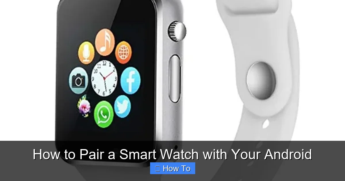 How to Pair a Smart Watch with Your Android