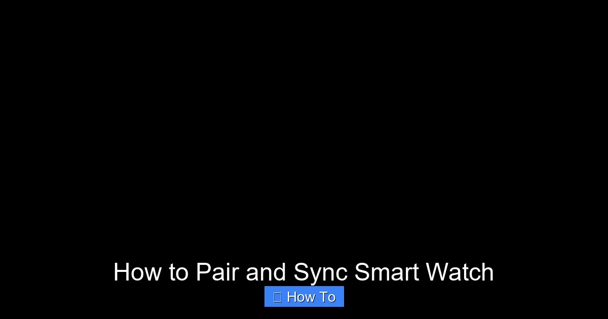 How to Pair and Sync Smart Watch