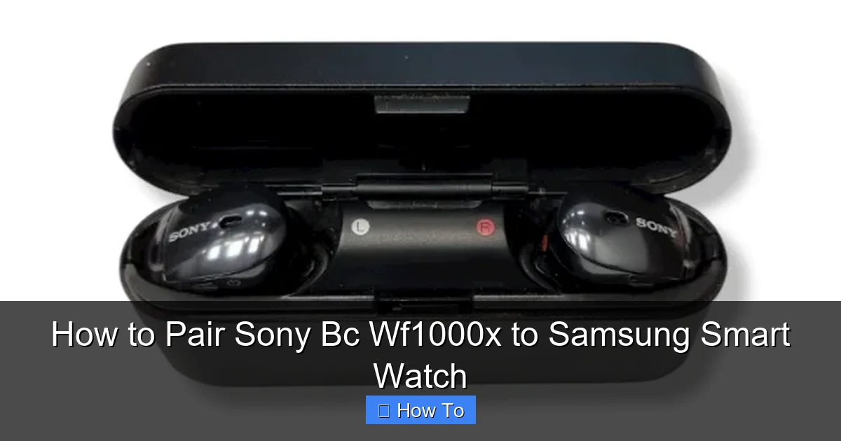 How to Pair Sony Bc Wf1000x to Samsung Smart Watch