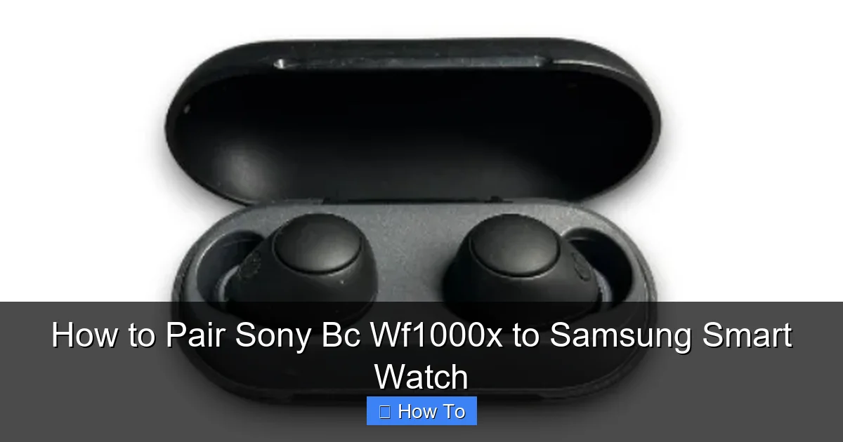 How to Pair Sony Bc Wf1000x to Samsung Smart Watch