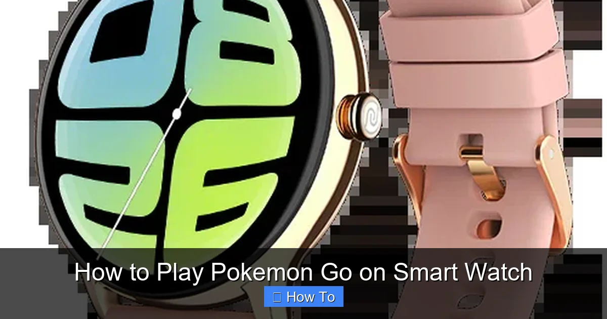How to Play Pokemon Go on Smart Watch