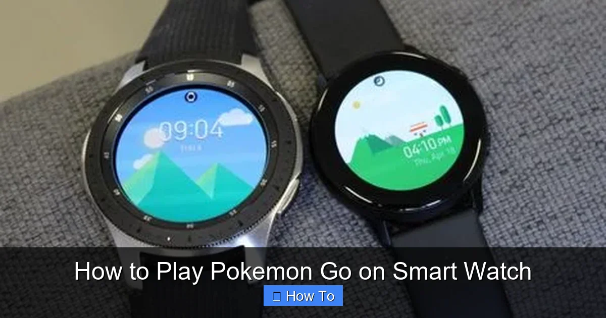 How to Play Pokemon Go on Smart Watch