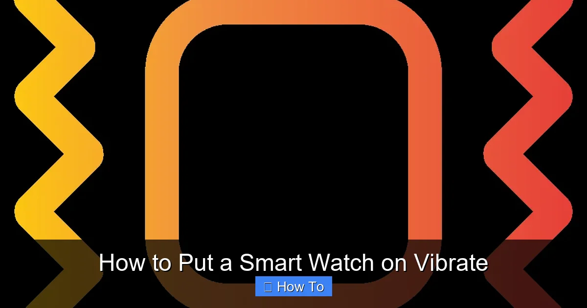 How to Put a Smart Watch on Vibrate