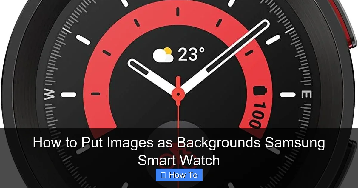 How to Put Images as Backgrounds Samsung Smart Watch