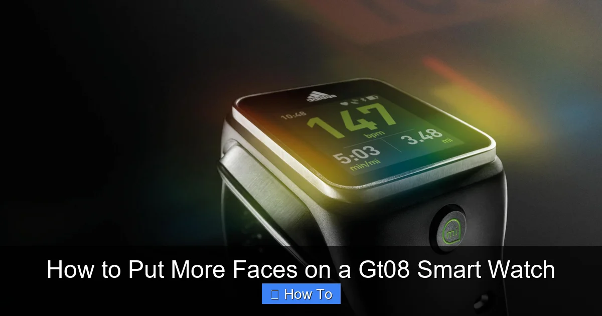 How to Put More Faces on a Gt08 Smart Watch