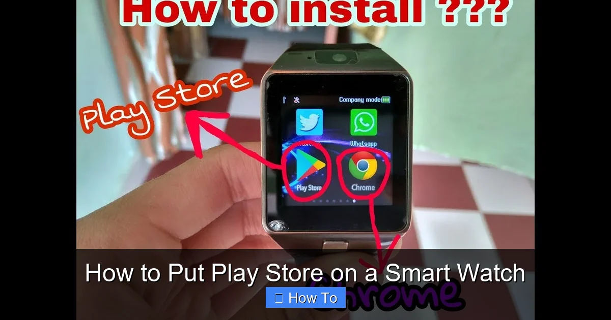 How to Put Play Store on a Smart Watch