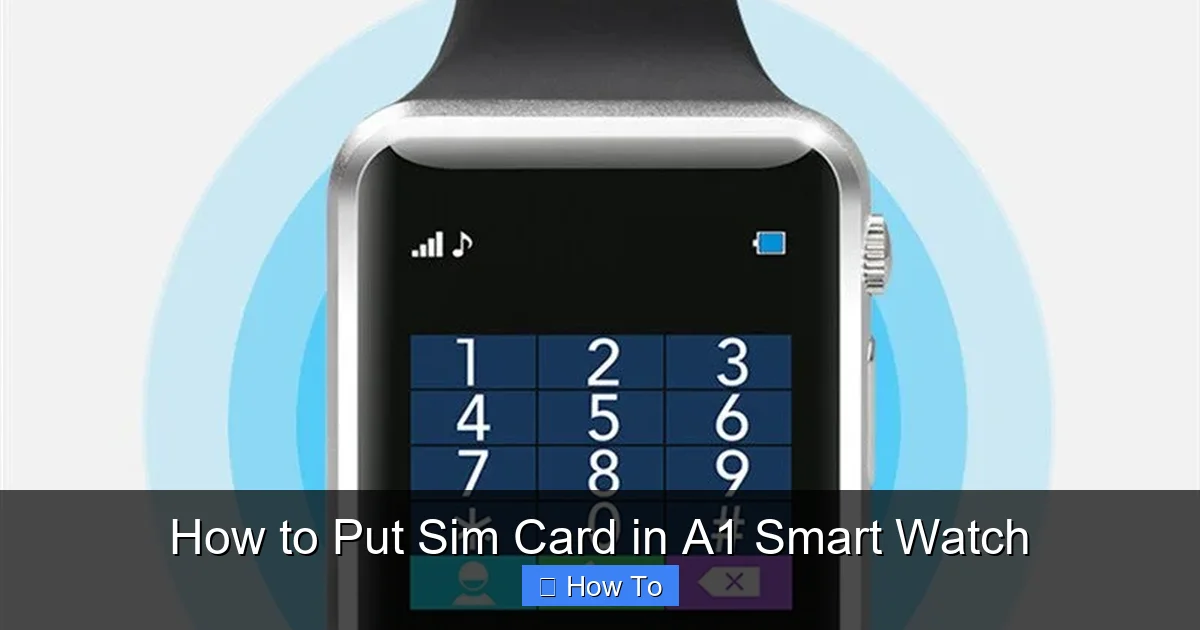 How to Put Sim Card in A1 Smart Watch