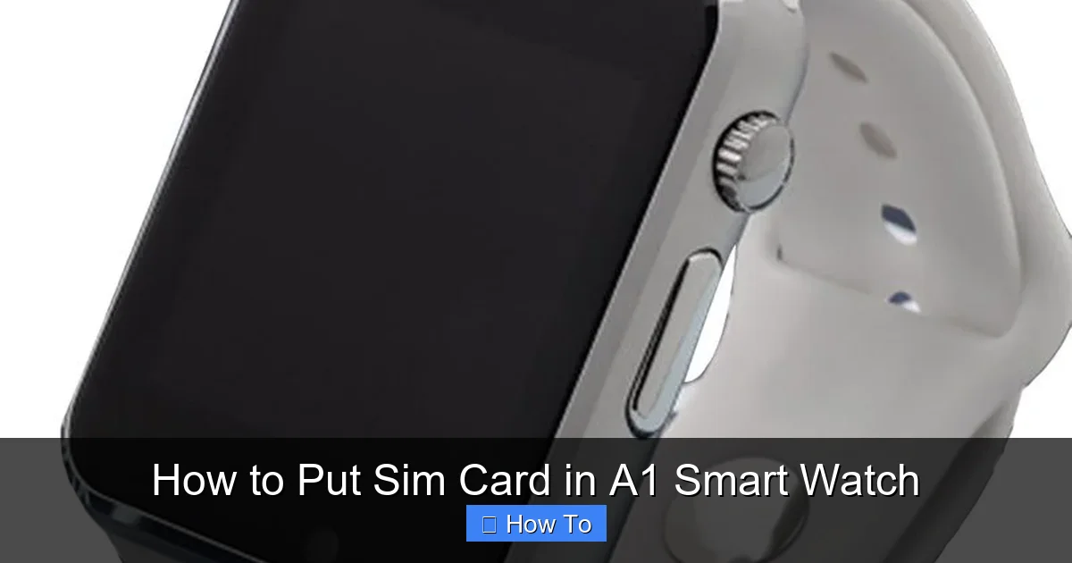 How to Put Sim Card in A1 Smart Watch