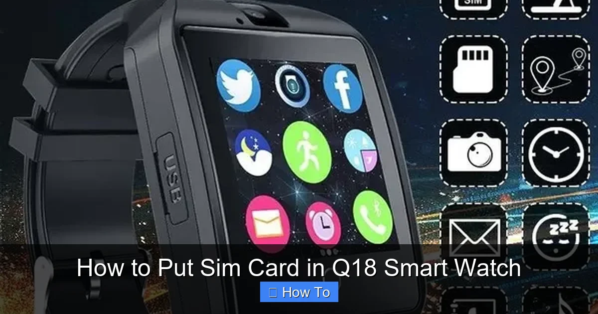 How to Put Sim Card in Q18 Smart Watch