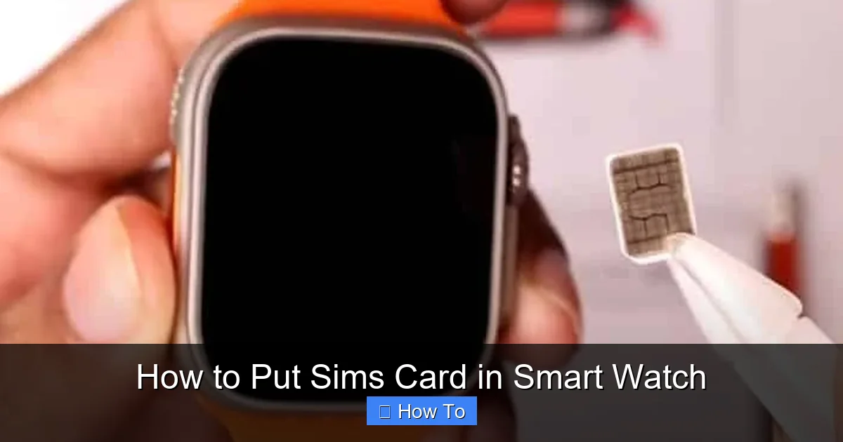 How to Put Sims Card in Smart Watch