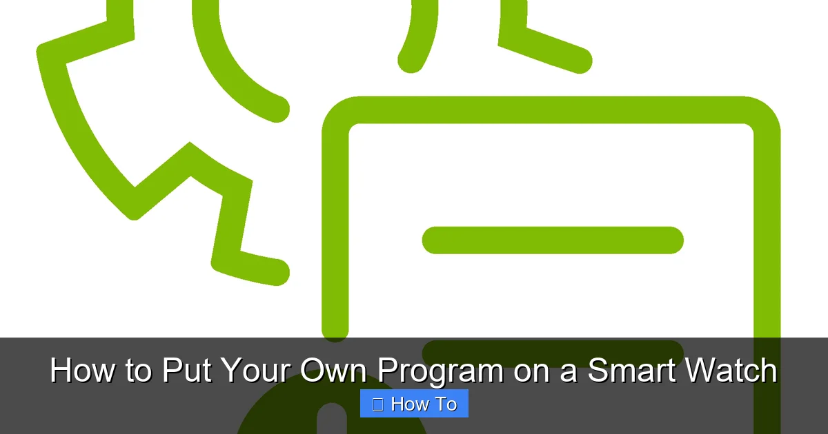 How to Put Your Own Program on a Smart Watch