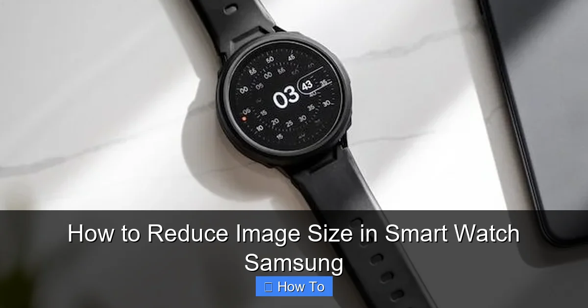 How to Reduce Image Size in Smart Watch Samsung