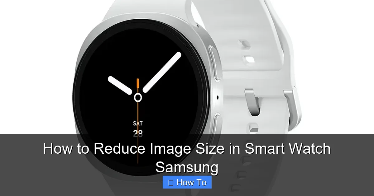 How to Reduce Image Size in Smart Watch Samsung