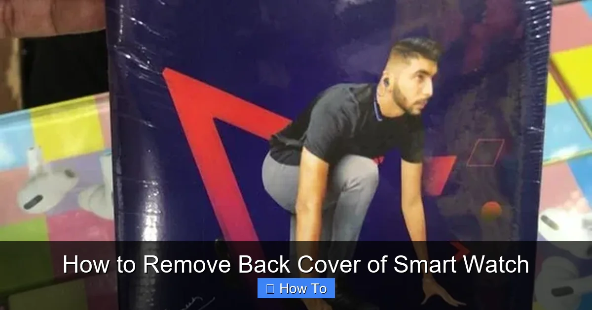 How to Remove Back Cover of Smart Watch