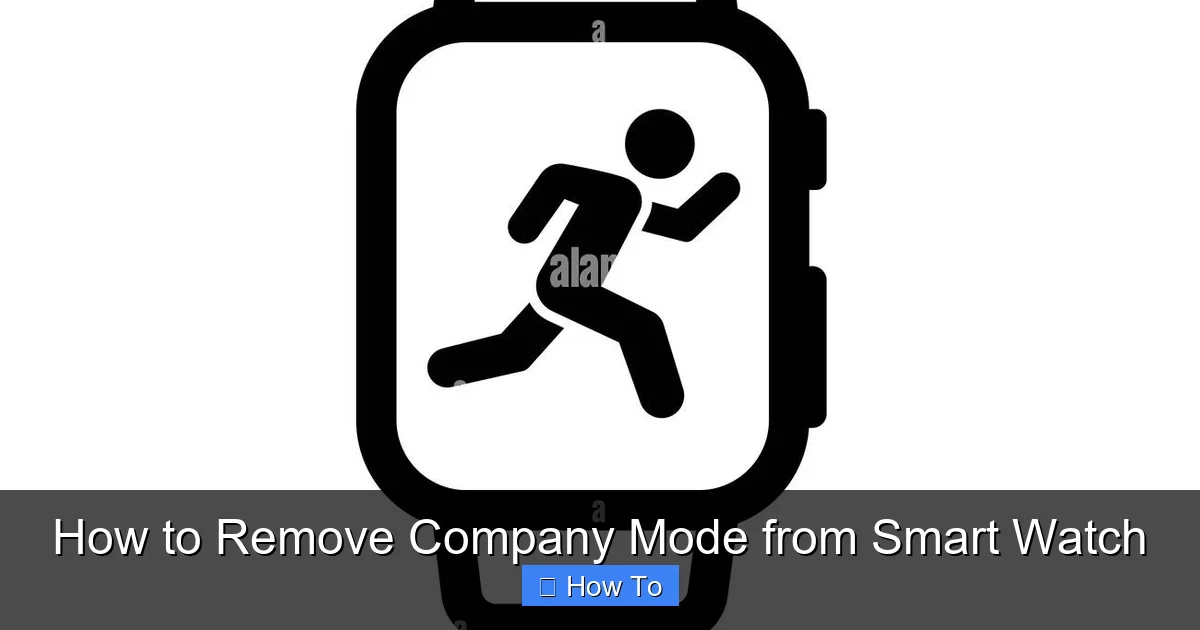 How to Remove Company Mode from Smart Watch