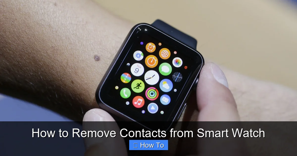 How to Remove Contacts from Smart Watch