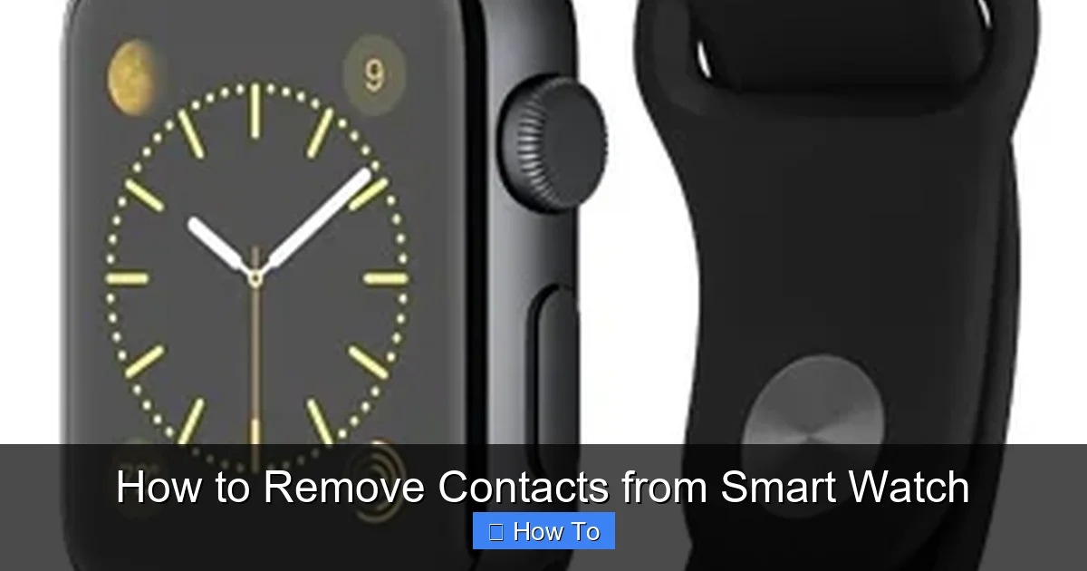 How to Remove Contacts from Smart Watch