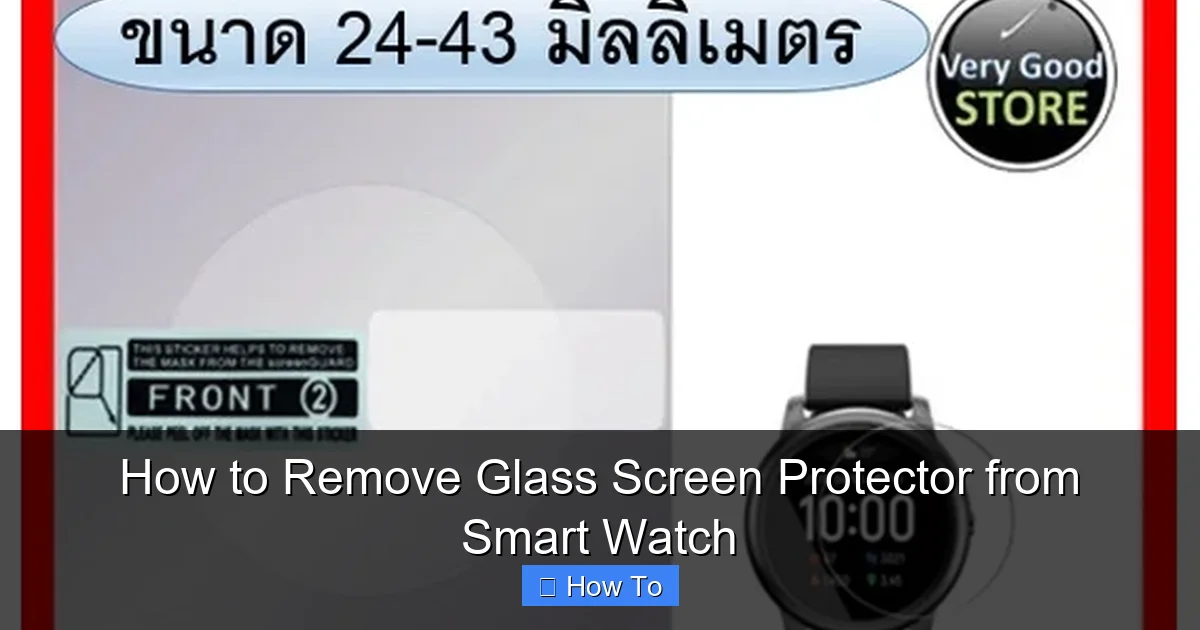 How to Remove Glass Screen Protector from Smart Watch