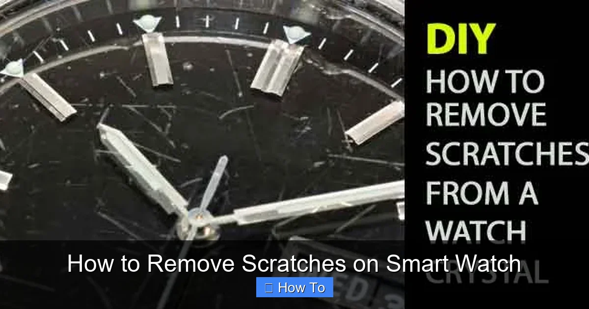 How to Remove Scratches on Smart Watch