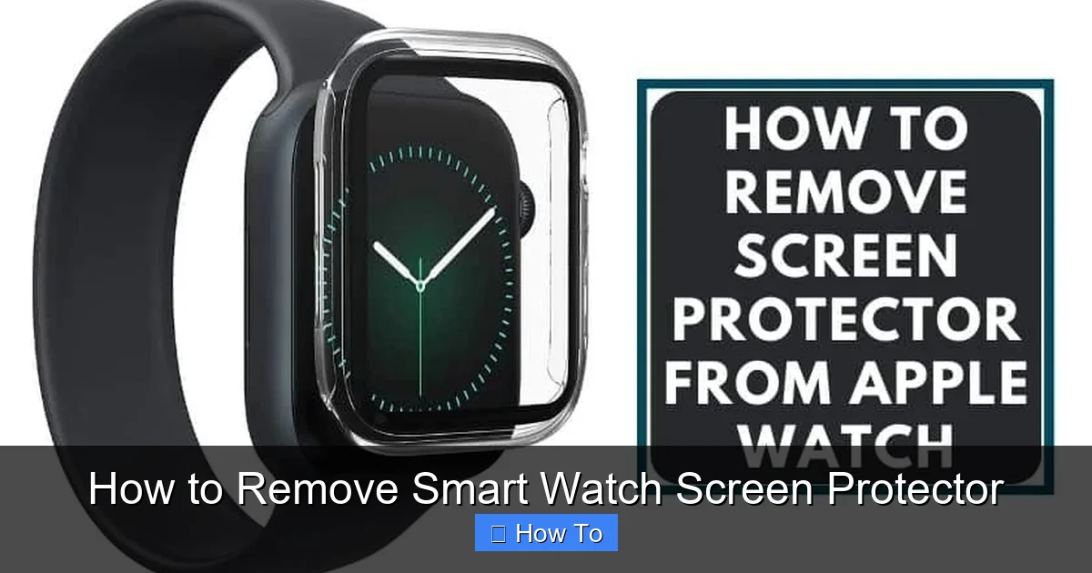 How to Remove Smart Watch Screen Protector
