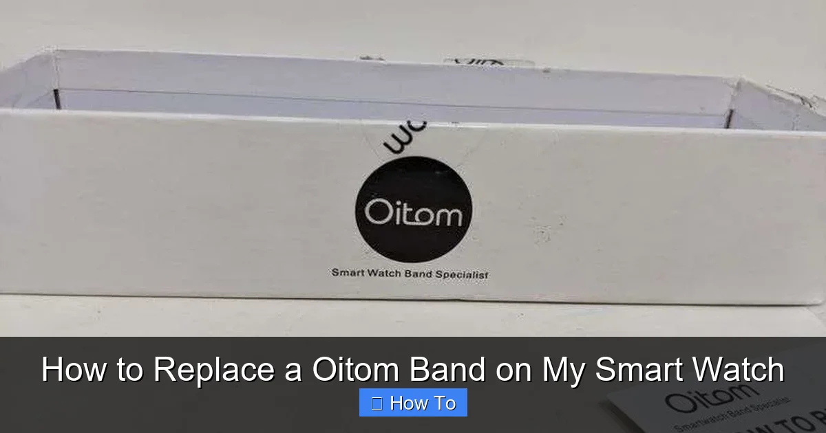 How to Replace a Oitom Band on My Smart Watch