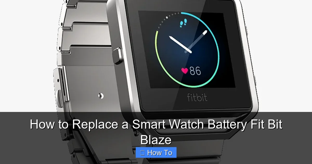 How to Replace a Smart Watch Battery Fit Bit Blaze