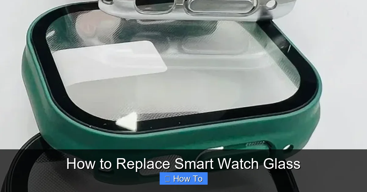 How to Replace Smart Watch Glass