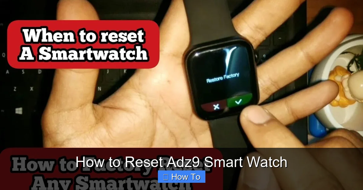 How to Reset Adz9 Smart Watch