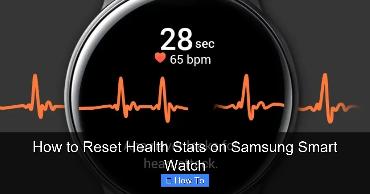 How to Reset Health Stats on Samsung Smart Watch