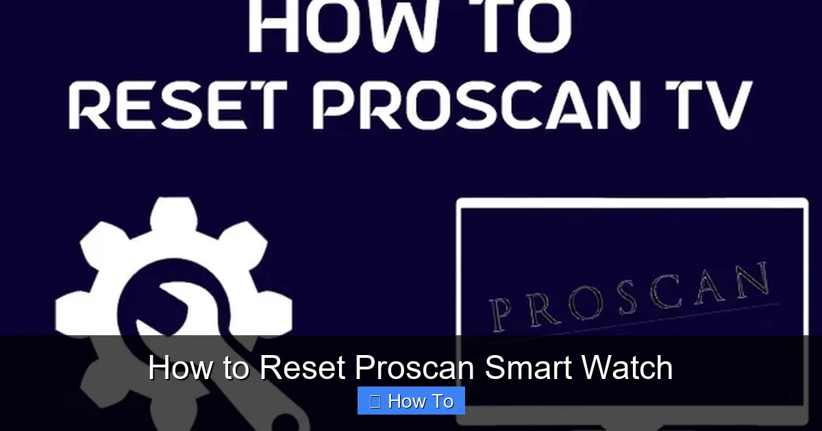 How to Reset Proscan Smart Watch