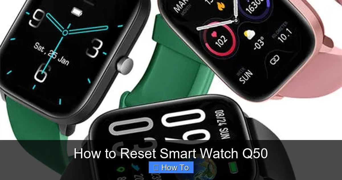 How to Reset Smart Watch Q50