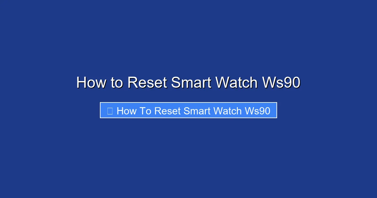How to Reset Smart Watch Ws90