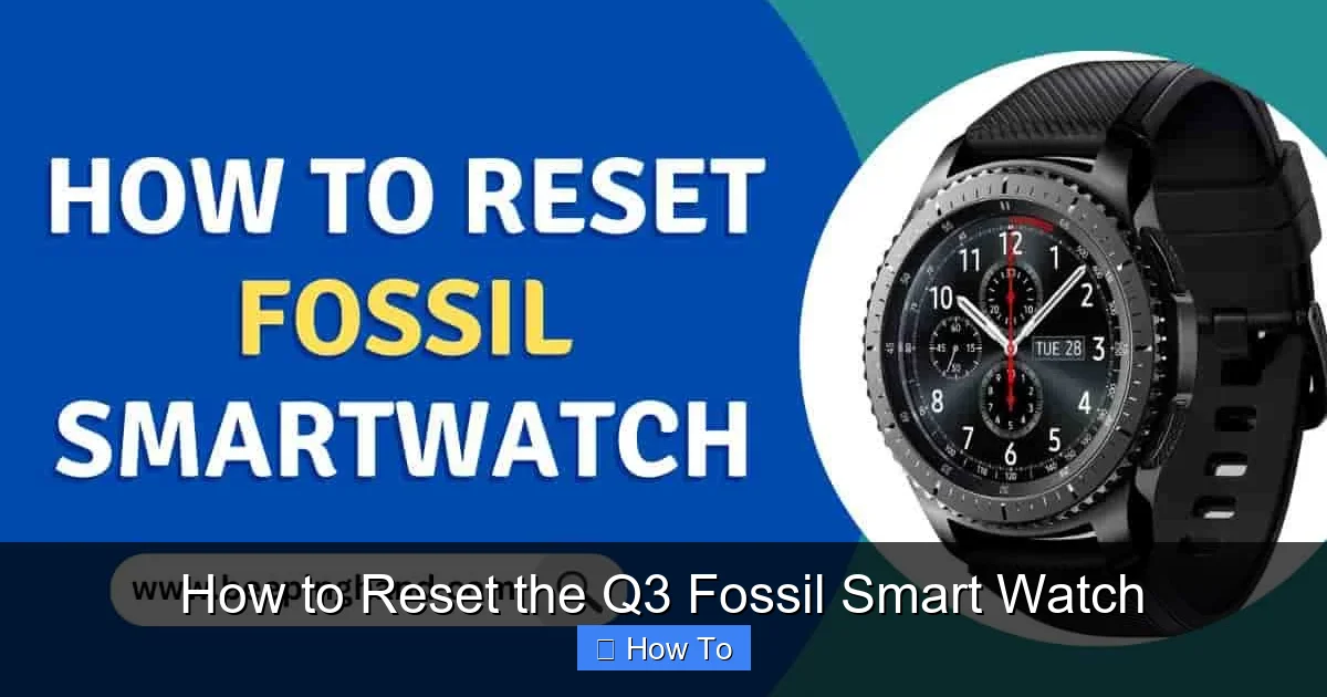 How to Reset the Q3 Fossil Smart Watch