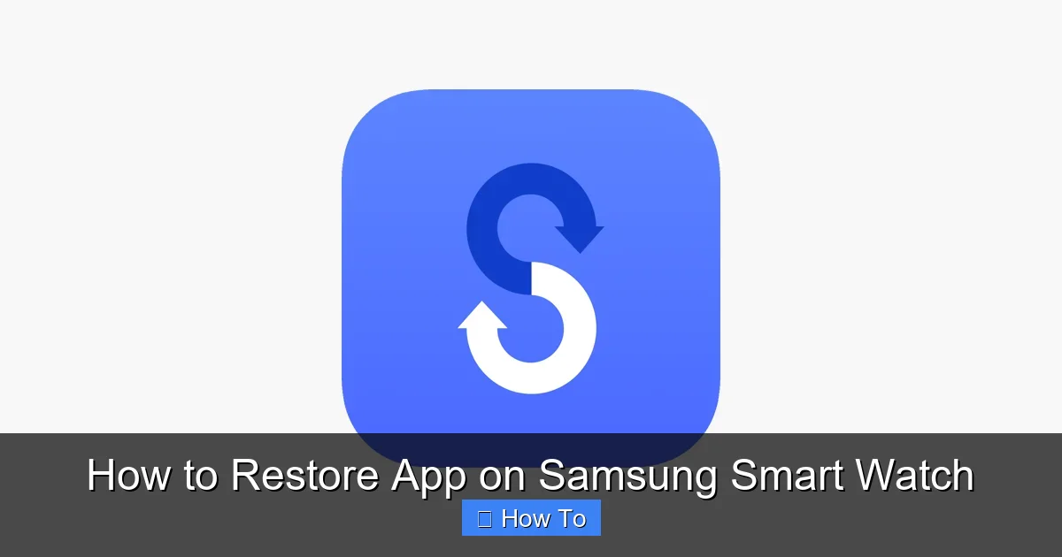 How to Restore App on Samsung Smart Watch
