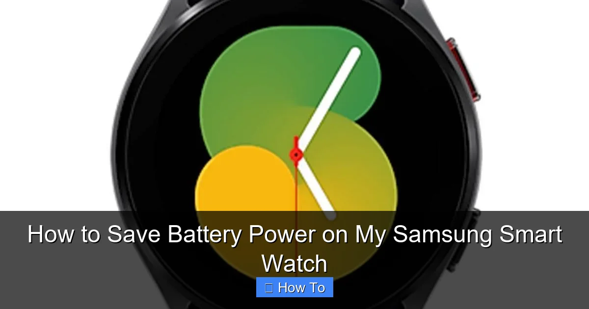 How to Save Battery Power on My Samsung Smart Watch