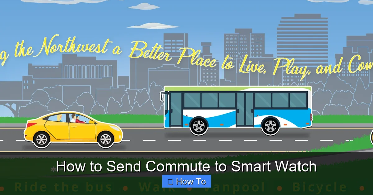 How to Send Commute to Smart Watch