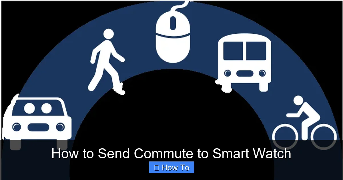 How to Send Commute to Smart Watch