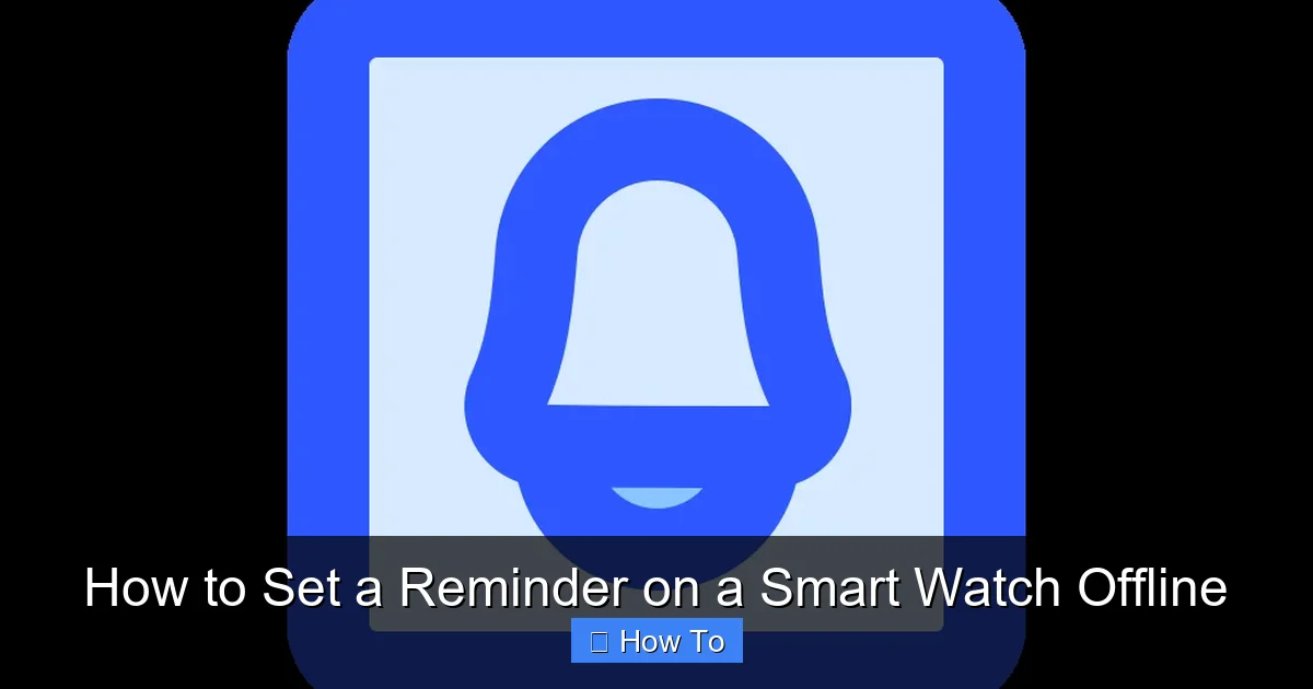 How to Set a Reminder on a Smart Watch Offline