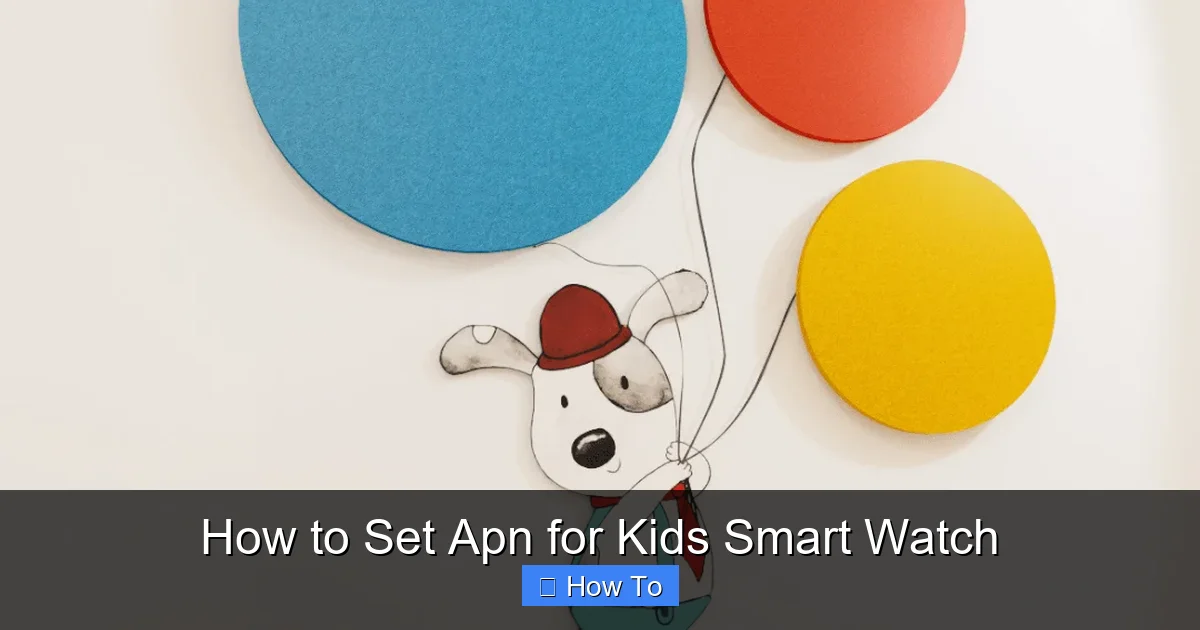 How to Set Apn for Kids Smart Watch