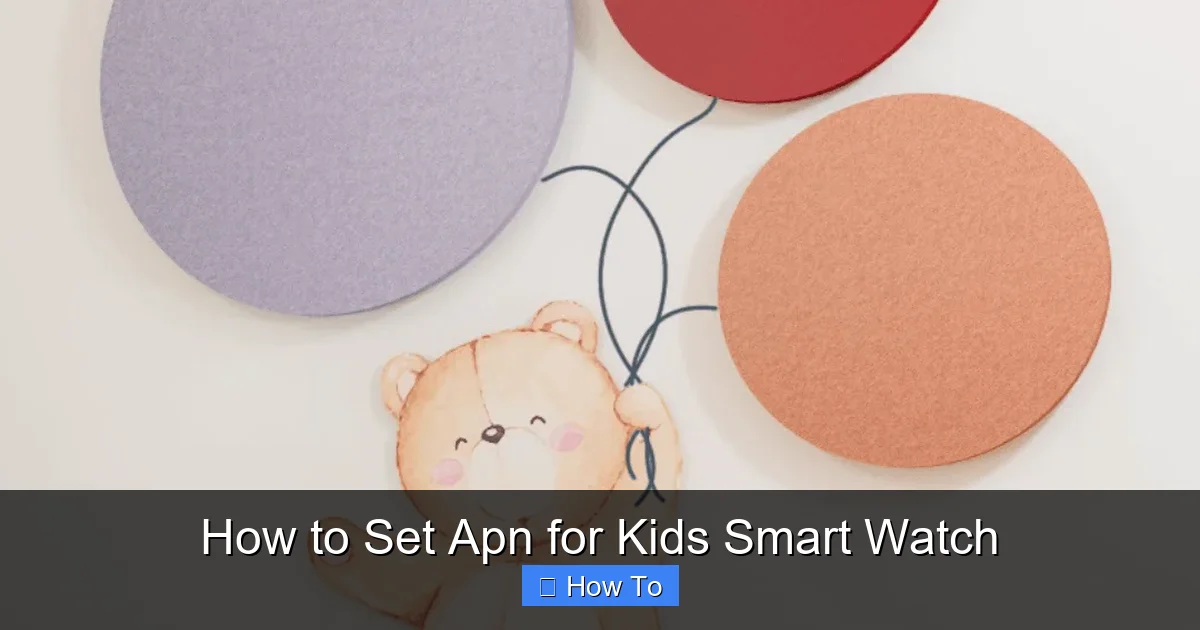 How to Set Apn for Kids Smart Watch