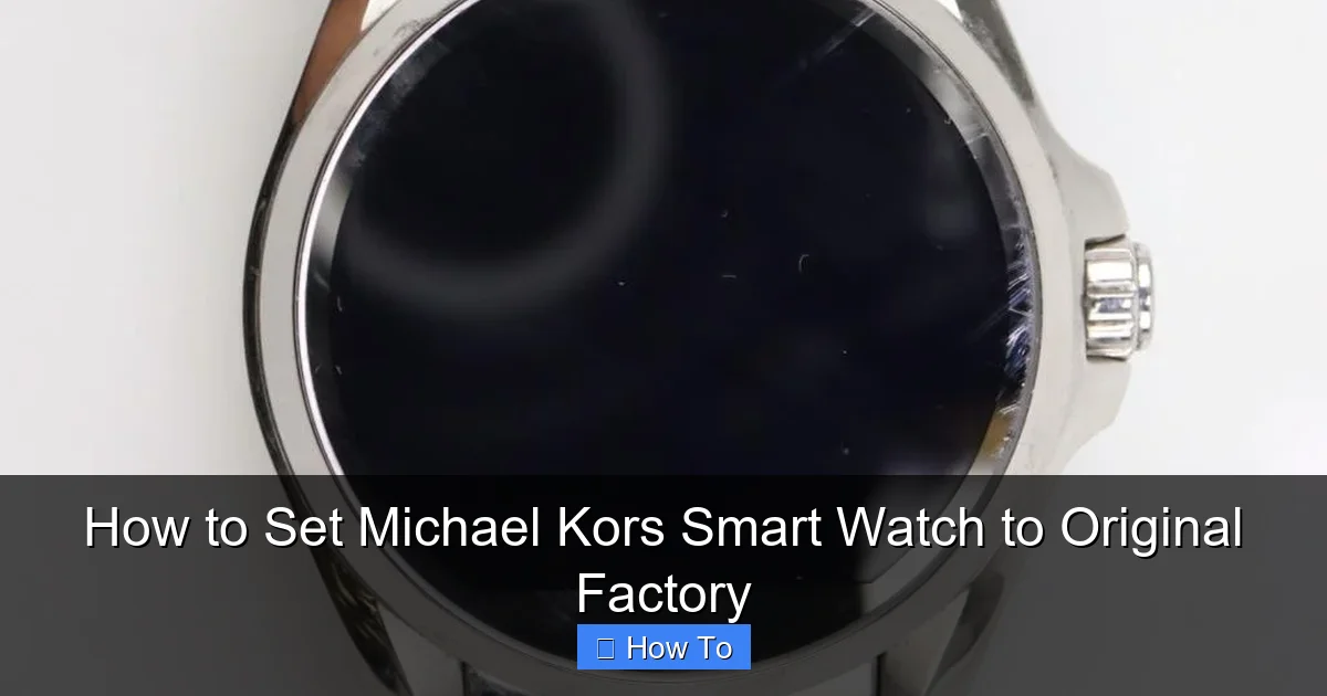 How to Set Michael Kors Smart Watch to Original Factory