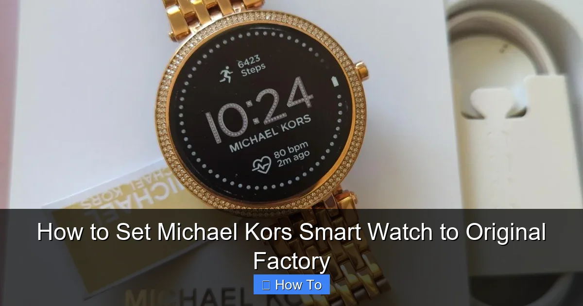 How to Set Michael Kors Smart Watch to Original Factory
