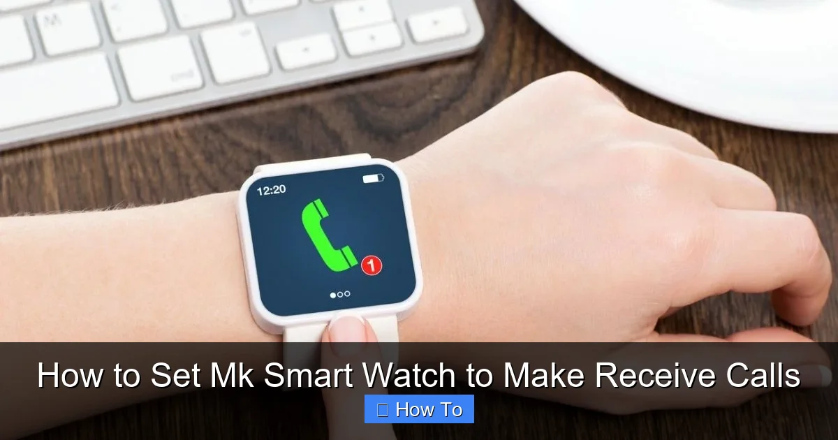 How to Set Mk Smart Watch to Make Receive Calls